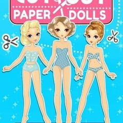 Ebook PDF Cut Out Paper Dolls for Girls Ages 4-7, 8-12: Dress up Beautiful