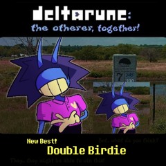 [Deltarune: The Otherer, Together!] New Best! Double Birdie