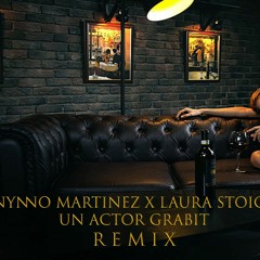 Nynno Martinez X Laura Stoica - Un Actor Grabit 2k22 L Remix
