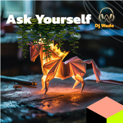 DJ Wade -Ask yourself