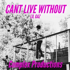 Cant Live Without (feat. Lil Gaz)