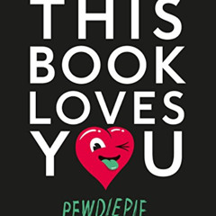 [VIEW] EBOOK 📄 This Book Loves You by  PewDiePie KINDLE PDF EBOOK EPUB