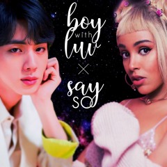 Boy With Luv ╳ Say So