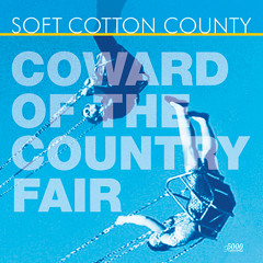 Soft Cotton County - Coward of the Country Fair (Radio Mix)