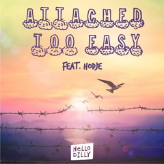 Attached Too Easy (Feat. HODJE)