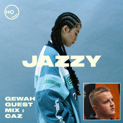 CAZ - GEWAH : Guest Mix