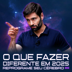 1249 - COMO ESCOLHER O QUE FAZER DIFERENTE EM 2025