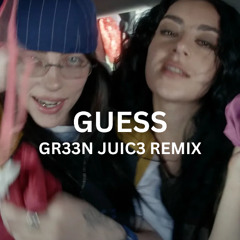 CHARLI XCX & BILLIE EILISH - GUESS (GR33N JUIC3 REMIX)