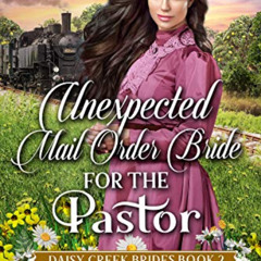 GET KINDLE 📂 Unexpected Mail-Order Bride for the Pastor : Inspirational Western Mail