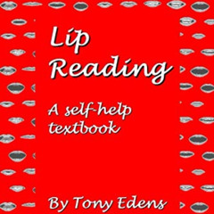 Read EBOOK 📤 Lip Reading - a self help textbook by  Tony Edens EPUB KINDLE PDF EBOOK