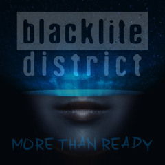 Blacklite District - More Than Ready