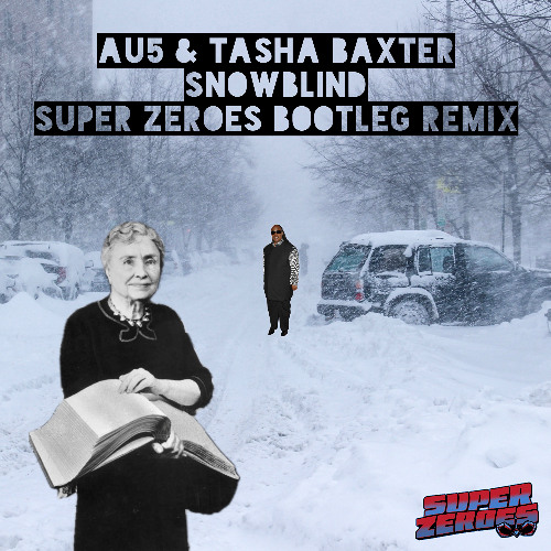 Au5 & Tash Baxter - Snowblind (Super Zeroes Bootleg Remix) [FREE DOWNLOAD]