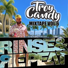 TROY CANDY MIXTAPE VOL.6 (FT RINSE & REPEAT)
