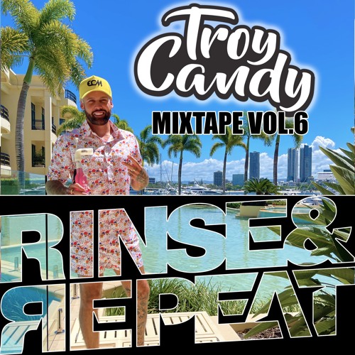 TROY CANDY MIXTAPE VOL.6 (FT RINSE & REPEAT)