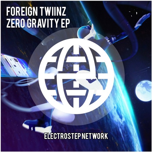 Foreign Twiinz - Zero Gravity EP [Electrostep Network EXCLUSIVE]