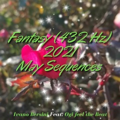 Fantasy (432Hz) 2021 May Sequences By Ivano Bersini Feat. Ogi Feel The Beat