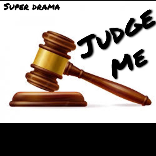 Stream JUDGE ME by SuperDrama62 Listen online for free on SoundCloud