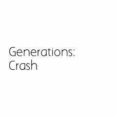 Generations : Crash