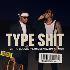 Metro Boomin - Type Shit (Sam Sidewayz Remix) (FREE DL)