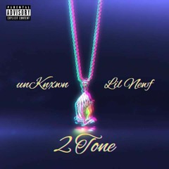 UnKnxwn - 2 Tone Ft. Lil Newf
