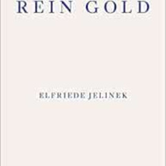 download KINDLE 📔 Rein Gold by Elfriede Jelinek,Gitta Honegger [PDF EBOOK EPUB KINDL