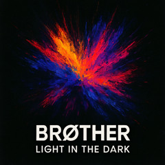 Brøther – Light in the Dark