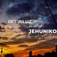 Jehuniko "Eres Una Luz"