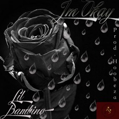 Im Okay -Lil Bambino Feat Hoobeza
