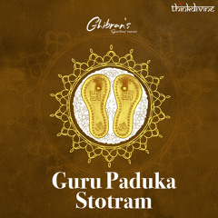 Guru Paduka Stotram (From "Ghibran's Spiritual Series")