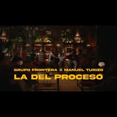 Grupo Frontera, Manuel Turizo  - La Del Proceso (Video Oficial)