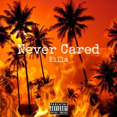 Killa - Never Cared