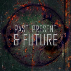 Past, Present & Future (Preview)