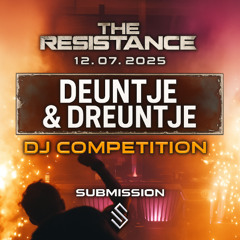 THE RESISTANCE DJ COMPETITION ENTRY - Deuntje & Dreuntje