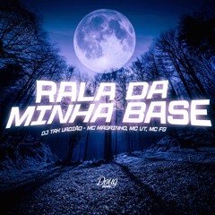 RALA DA MINHA BASE - DJ TAK VADIÃO - Feat. Mc Magrinho, Mc Fg, Mc Vt