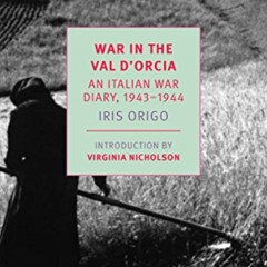 [ACCESS] PDF 📦 War in Val d'Orcia: An Italian War Diary, 1943-1944 (New York Review