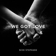 Nick Stephans - we got love