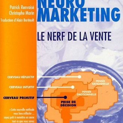 GET [PDF EBOOK EPUB KINDLE] Neuromarketing: Le nerf de la vente by  Christophe Morin,