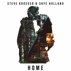 Steve Kroeger & Skye Holland - Home