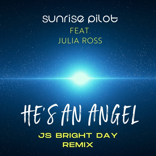 He‘s an Angel (JS Bright Day Remix)