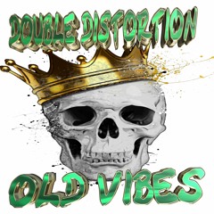 DOUBLE DISTORTION - OLD VIBES