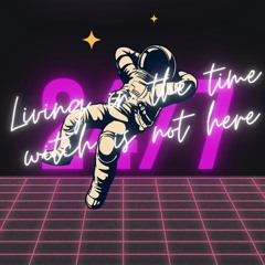 Living In The Time Which Is Not Here