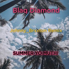 Blaq Diamond-Summer Yomuthi(Johnny Brxxton Remix)mp3
