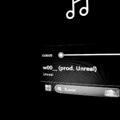 w00__ (prod. unreal)