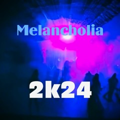 Melancholia 2k24
