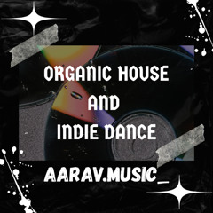 ORGANIC HOUSE & INDIE DANCE MIXTAPE by @aarav.music_