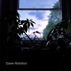 Dawn Rotation