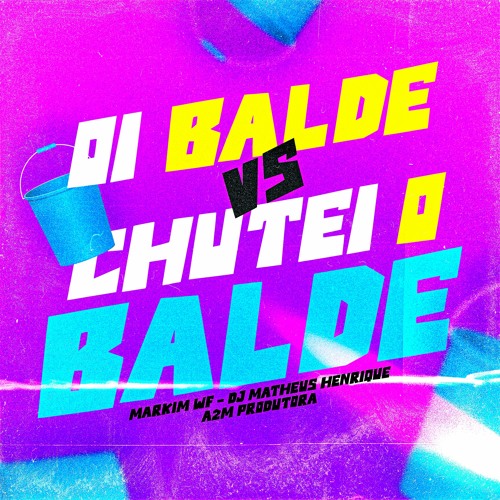 MTG - OI BALDE Vs CHUTEI O BALDE - DJ MATHEUS HENRIQUE - DJ MARKIM WF -