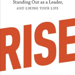 [VIEW] PDF 📤 Rise: 3 Practical Steps for Advancing Your Career, Standing Out as a Le
