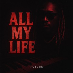 All My Life (Remix - Future x Trap Cinematic)
