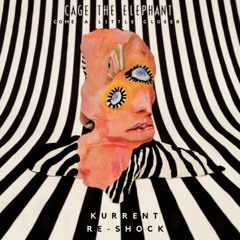 CAGE THE ELEPHANT - COME A LITTLE CLOSER (RE SHOCKED BY KURRENT)
